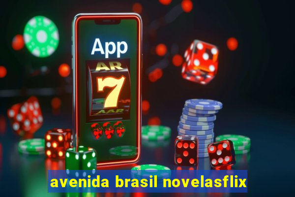 avenida brasil novelasflix